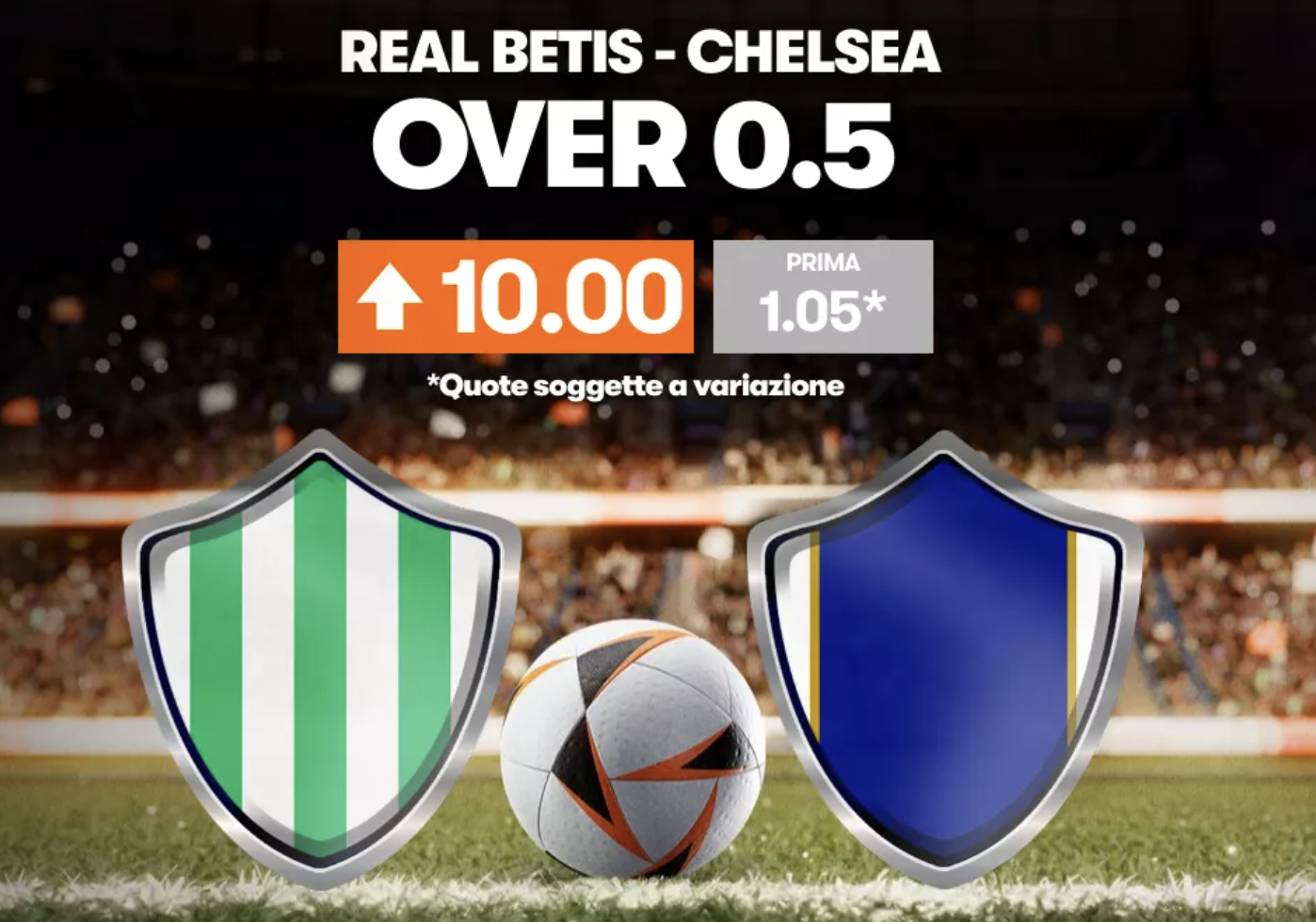 betis chelsea quota maggiorata finale