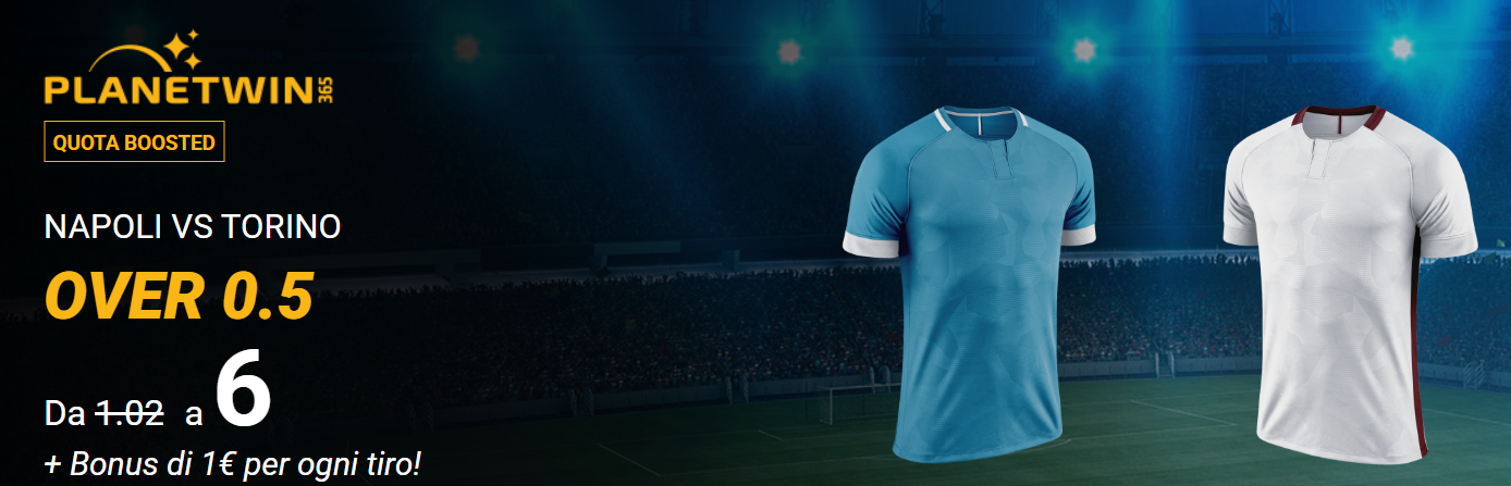Napoli vs Torino over 0.5 a quota maggiorata 6 