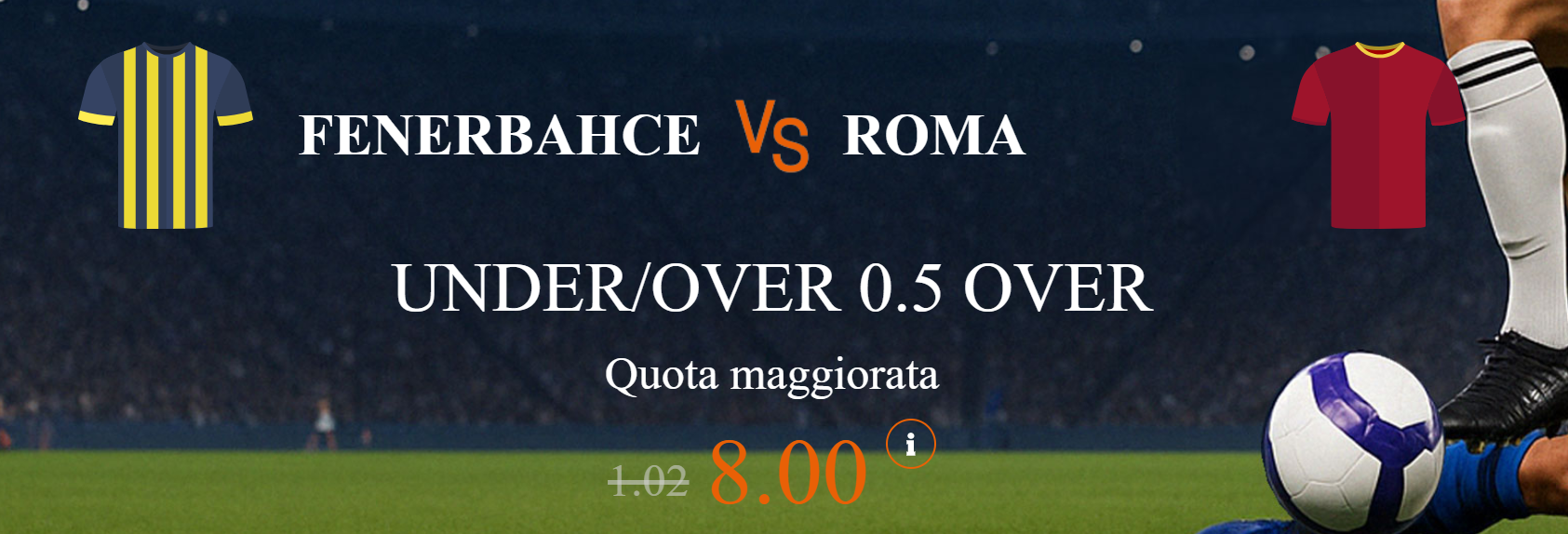  Fenerbache-Roma over 0.5 a quota maggiorata 8  offerta da Snai