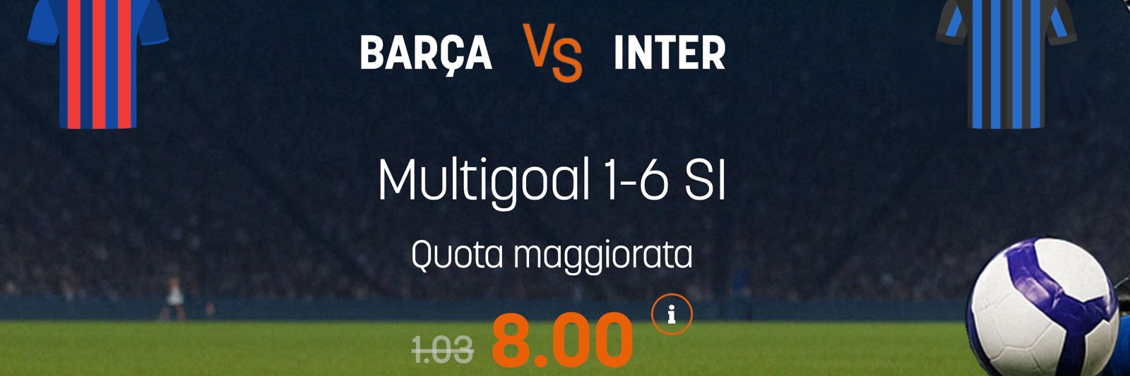 Superquota maggiorata Snai: Barcellona-Inter Multigol 1-6 a quota 8.00!
