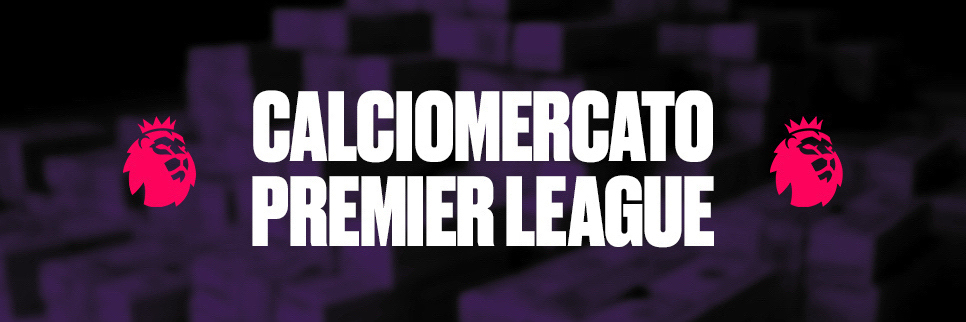 Calciomercato Premier League: il punto sulle ultime notizie di mercato