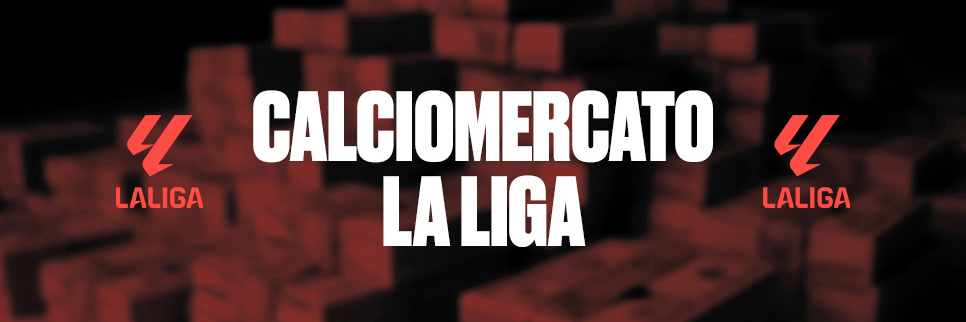 Calciomercato LaLiga: il punto sulle ultime notizie di mercato