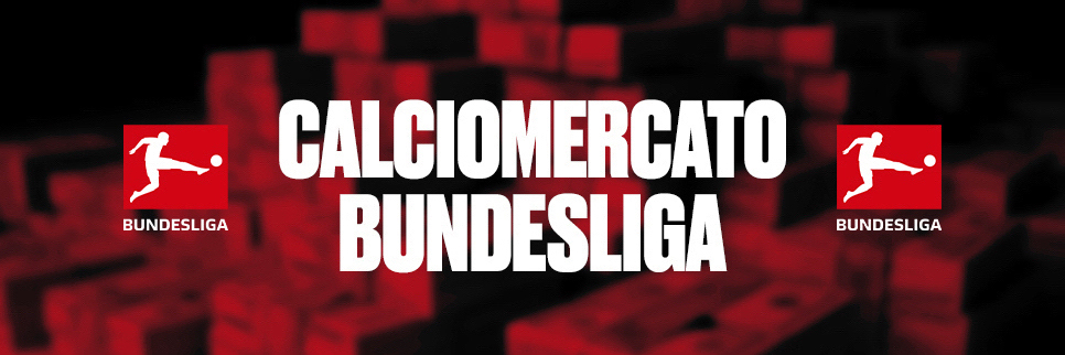Calciomercato Bundesliga: il punto sulle ultime notizie di mercato