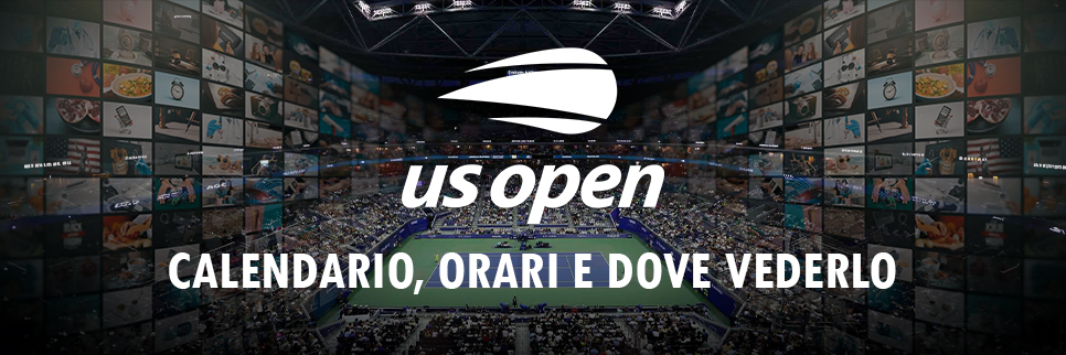 Calendario Us Open, orari e dove vederli in TV/Streaming